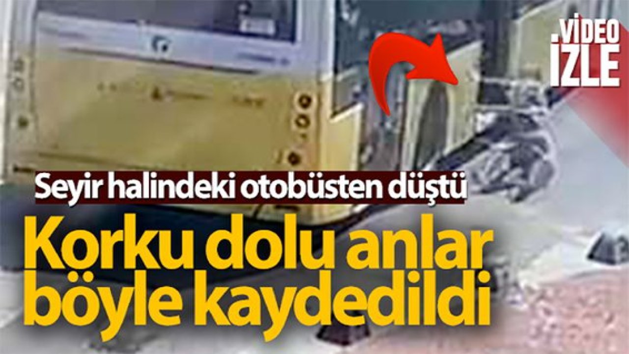 Son Dakika:Video Haber...Kadın seyir halindeki otobüsten düştü