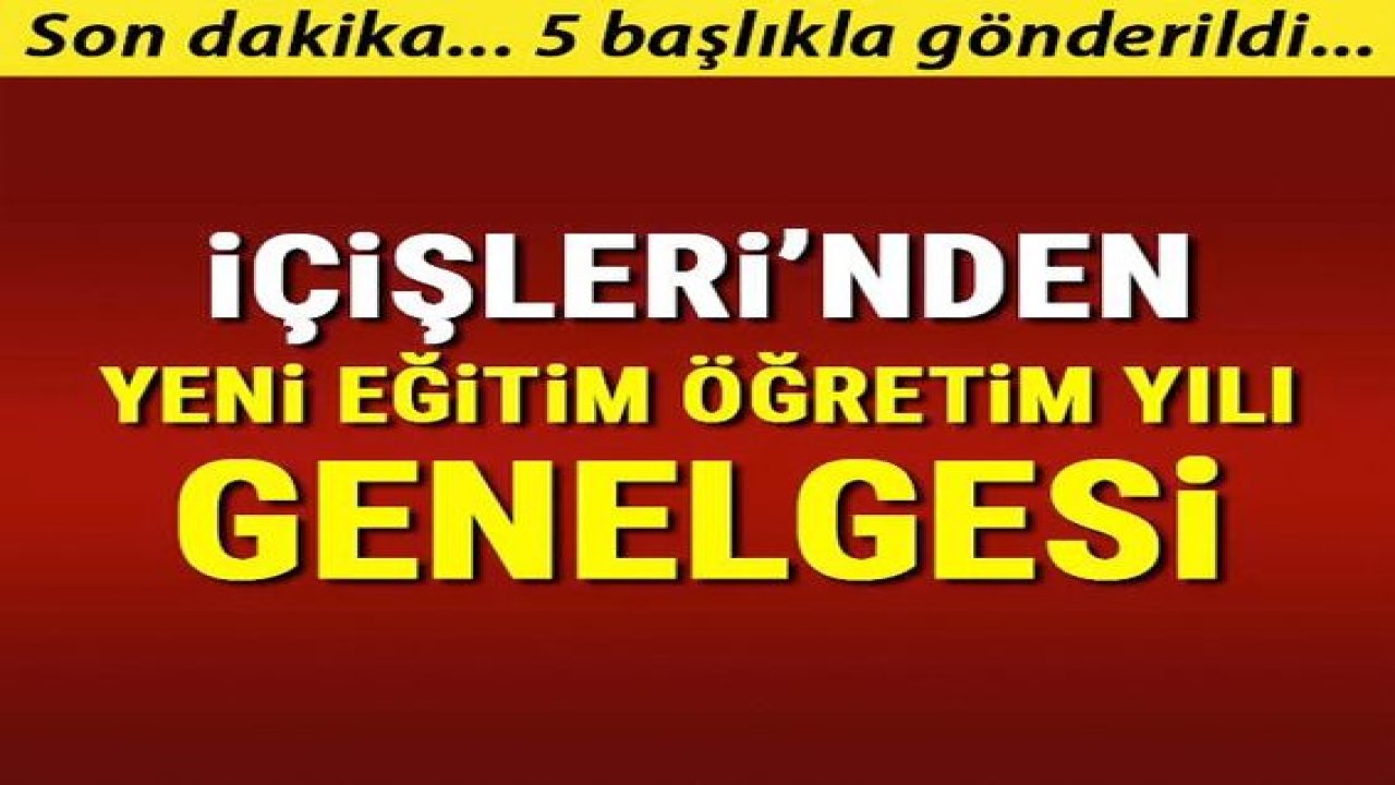 Son dakika... İçişleri'nden 81 ile yüz yüze eğitim genelgesi! 5 başlık var