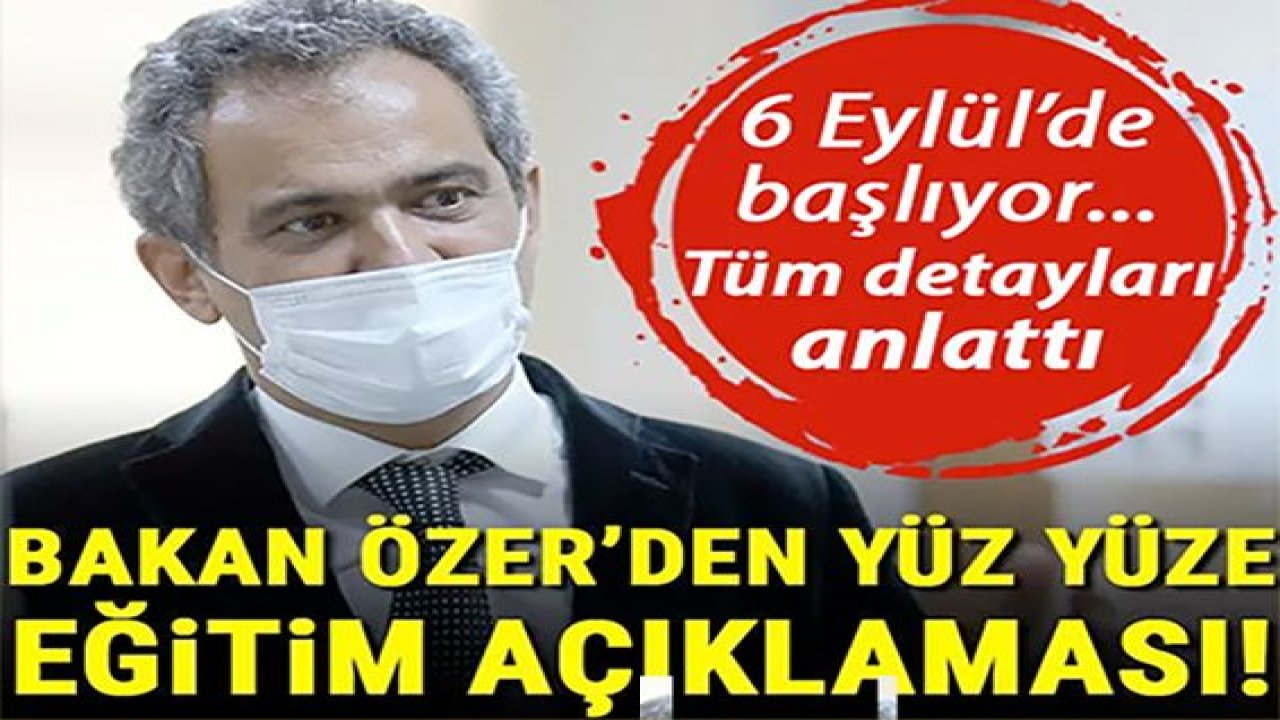 Son dakika... Milli Eğitim Bakanı Özer'den yüz yüze eğitim açıklaması