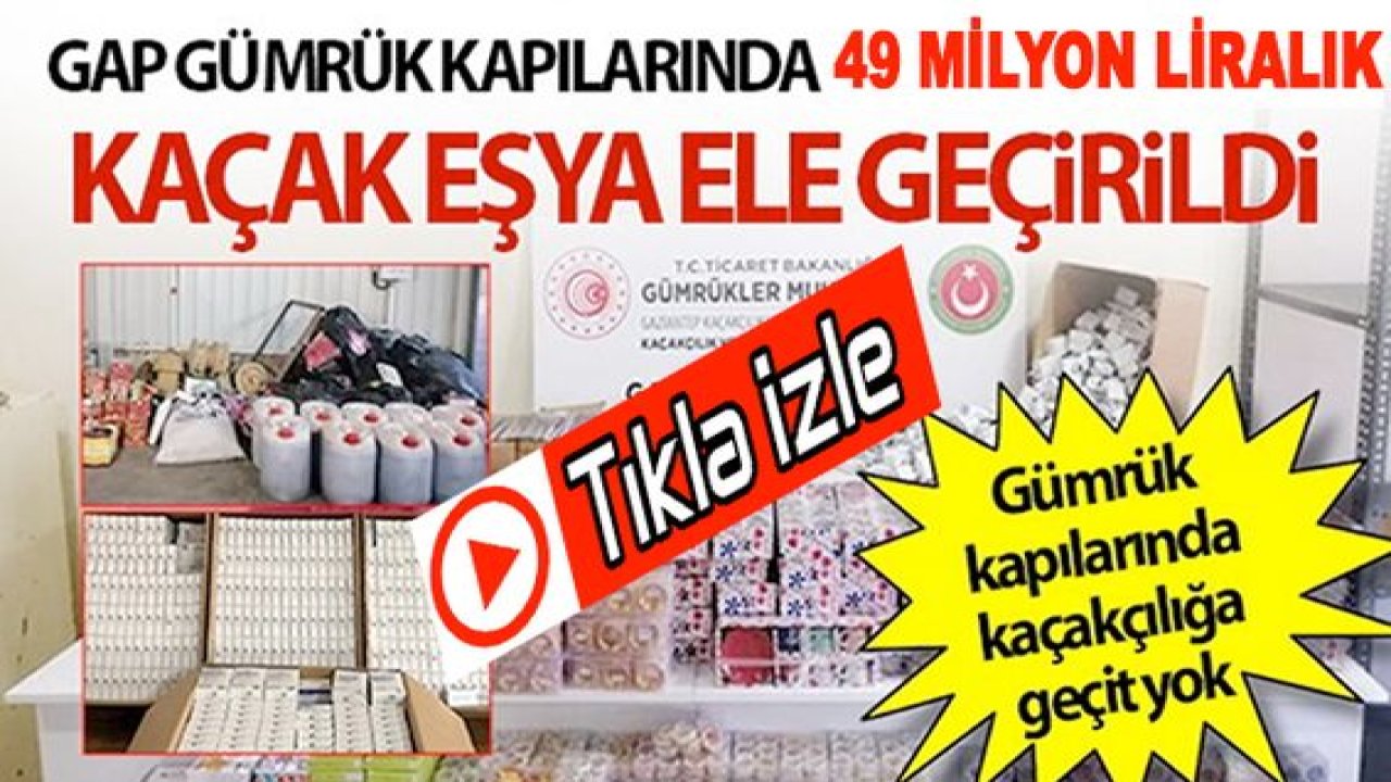 Video Haber:49 Milyon Liralık Kaçağa Engel! Gümrük kapılarında kaçakçılığa geçit yok