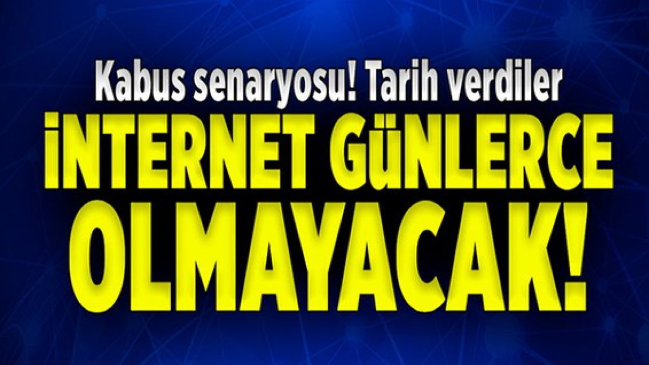 Resmen kabus! Günlerce internet olmayacak, tarih verdiler...