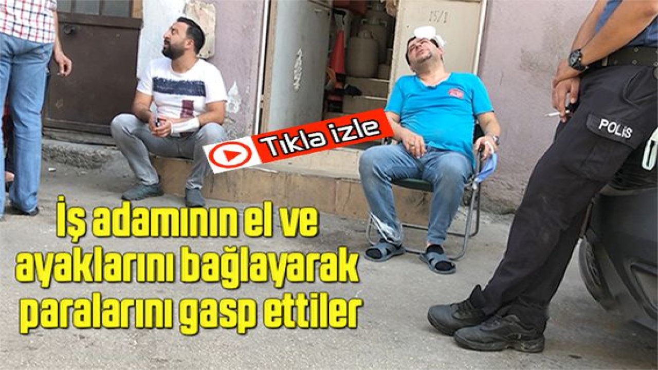 Video Haber:  İş adamının el ve ayaklarını bağlayarak paralarını böyle gasp ettiler.Zanlı İşçisi Çıktı