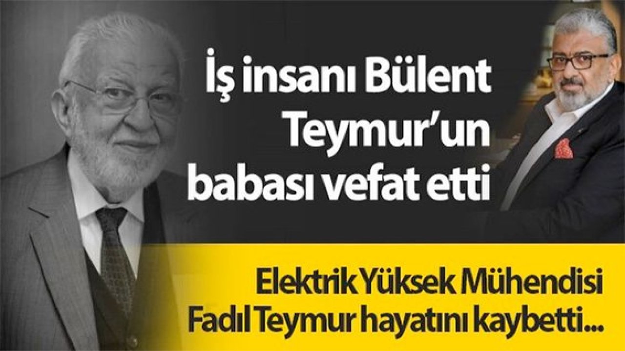 Erbakan'ın yakın arkadaşı Fadıl Teymur vefat etti