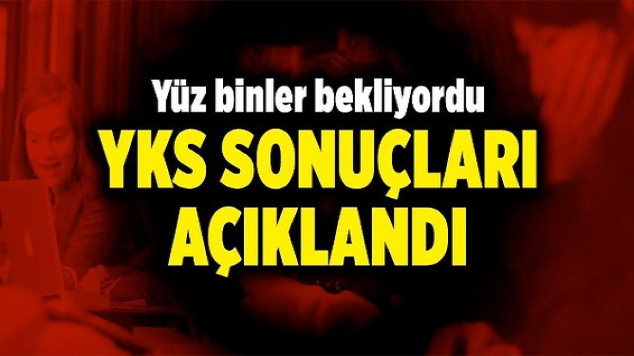 2021 YKS yerleştirme sonuçları açıklandı!