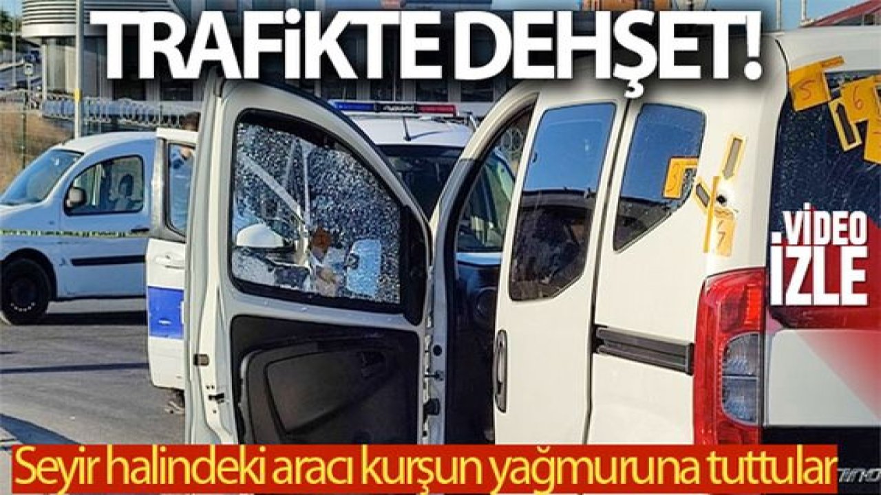 Son Dakika:Video Haber...Trafikteki bir araca kurşun yağdırdılar