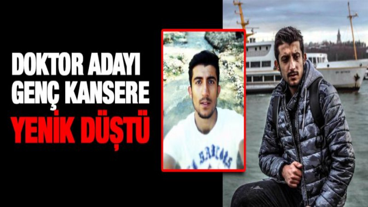 Doktor adayı genç kansere yenik düştü