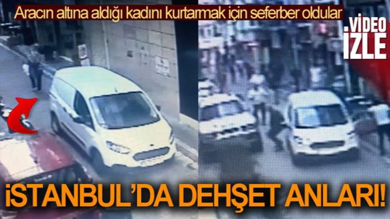 Son Dakika:Video Haber…Dehşet anları: Aracın altında kalan kadını böyle kurtardılar