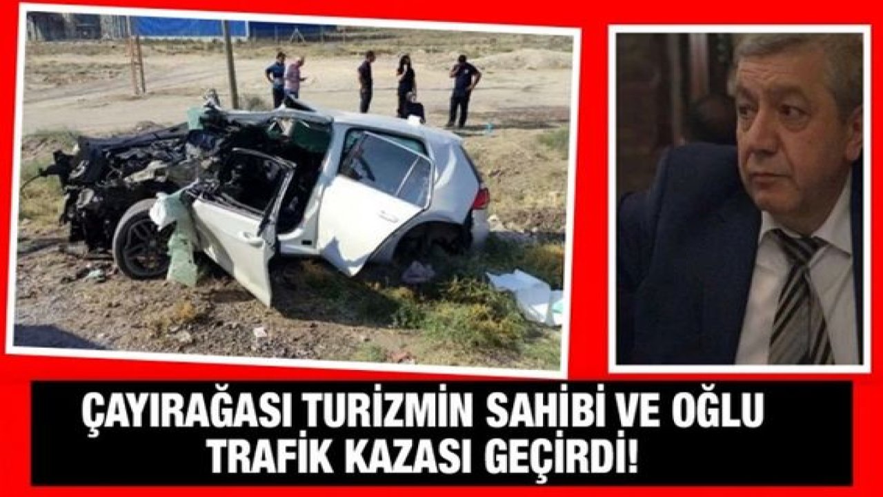 Son Dakika:Çayırağası Turizmin sahibi ve oğlu trafik Niğde'de feci trafik kazası geçirdi
