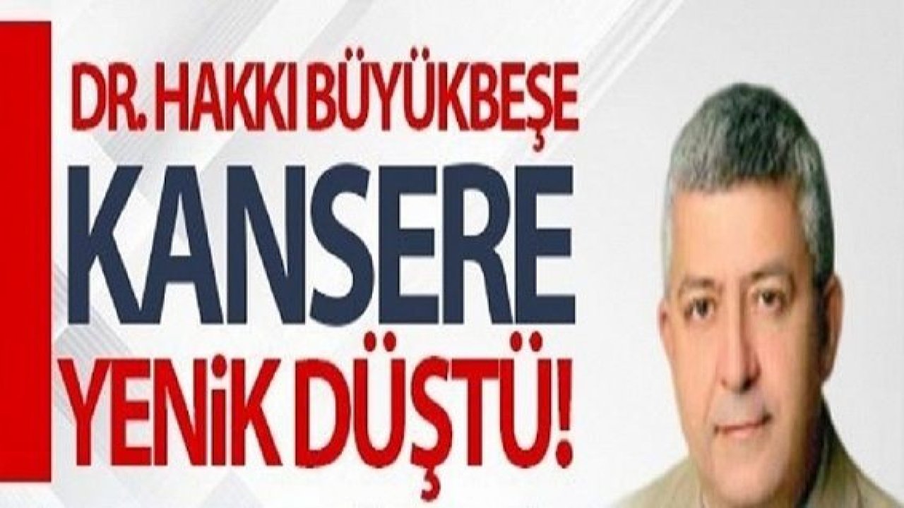 Son Dakika: Gaziantepli Doktor İbrahim Hakkı Büyükbeşe Kansere Yenik Düştü! Dr. İbrahim Hakkı Büyükbeşe Kimdir?
