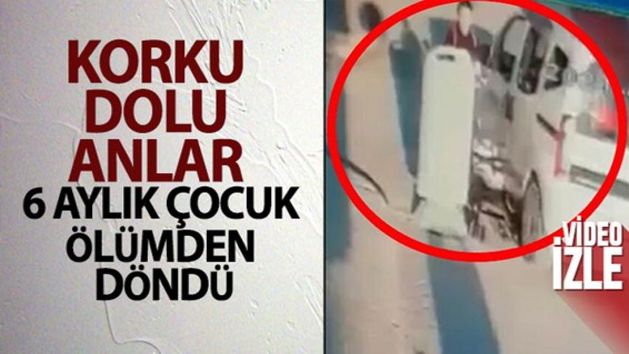 Son Dakika:Video Haber…6 aylık çocuk ölümden döndü