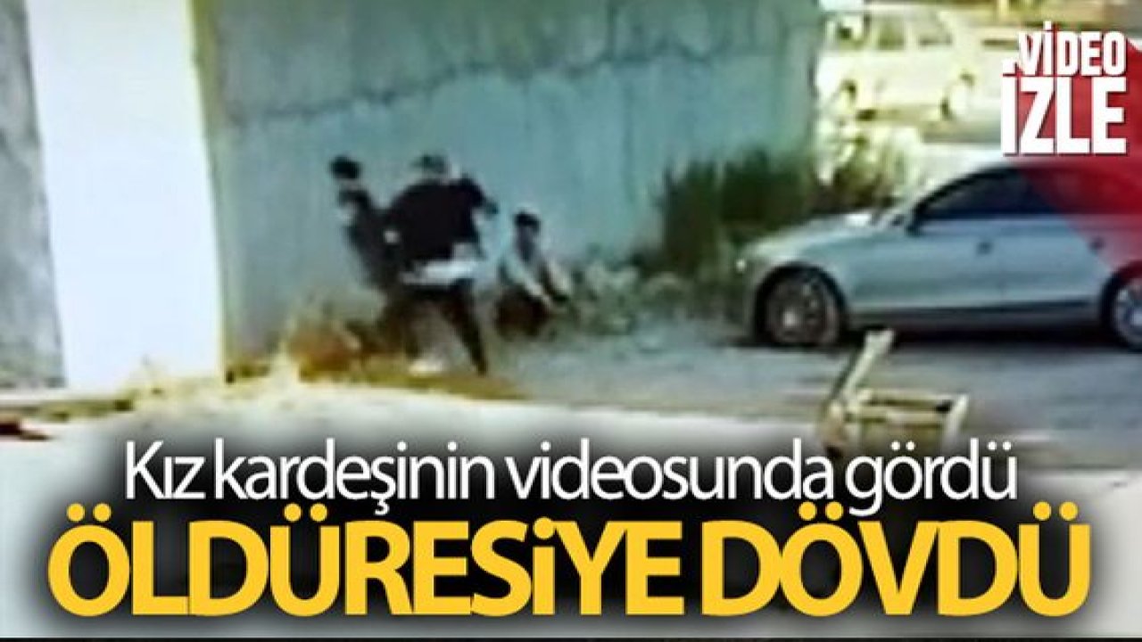 Son Dakika:Video Haber…Kız kardeşinin videosunda gördüğü çocuğu öldüresiye dövdü