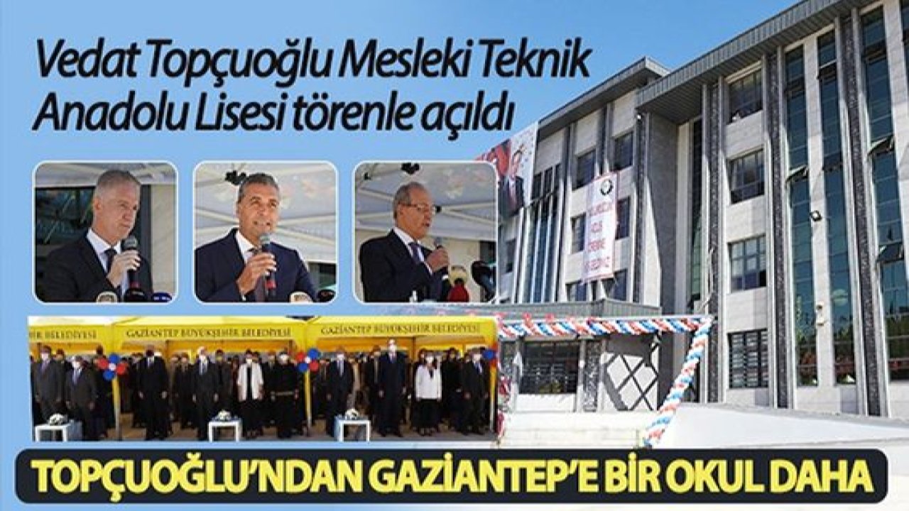 Topçuoğlu’ndan Gaziantep’e bir okul daha