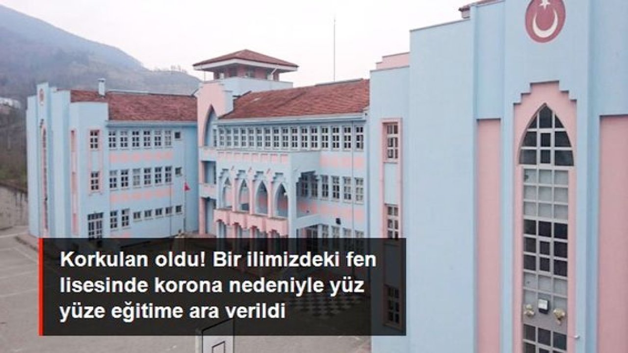Ordu Aybastı Fen Lisesi'nde koronavirüs nedeniyle yüz yüze eğitime ara verildi