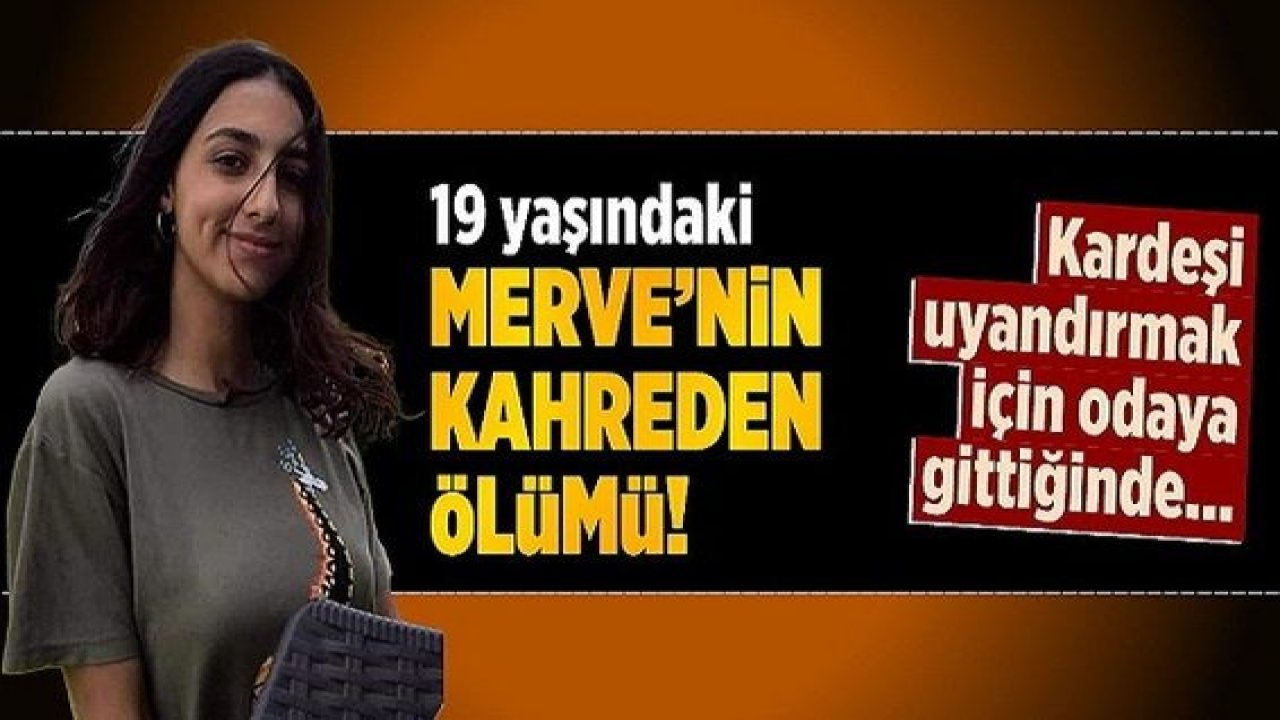 Son Dakika:Video Haber... Komşu il Hatay'da 19 yaşındaki Merve'nin hayalleri yarım kaldı
