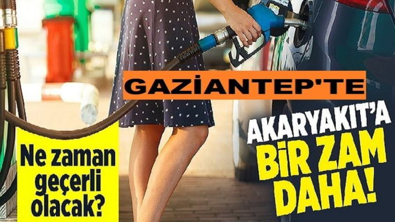 Sıcak Gelişme: Araç sahiplerini üzen haber! Gaziantep'te Akaryakıta zam geldi! Milyonlarca araç sahibini üzen zam açıklaması az önce geldi.