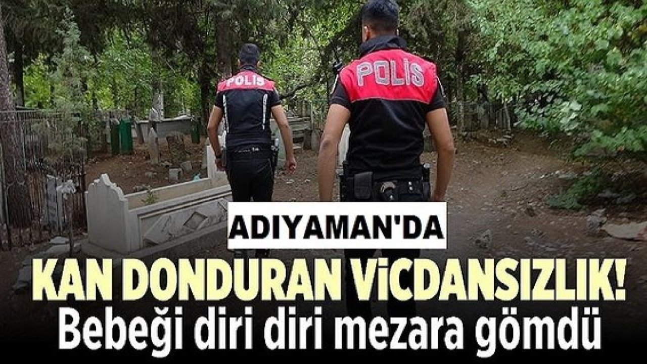 Son Dakika: Video Haber....Adıyaman'da "Vicdansızlık" lafı az kalır! Bebeği canlı canlı mezara gömdüler