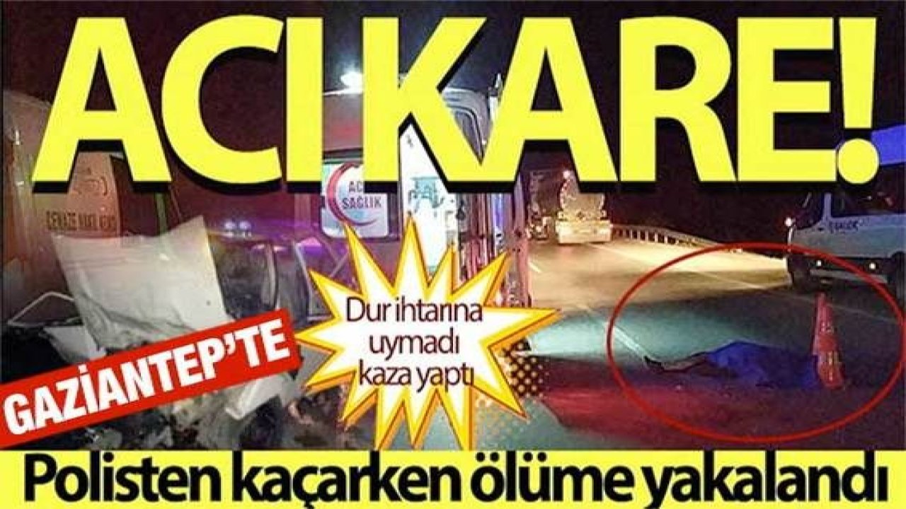 Video Haber: Gaziantep'te polisten kaçarken ölüme yakalandı