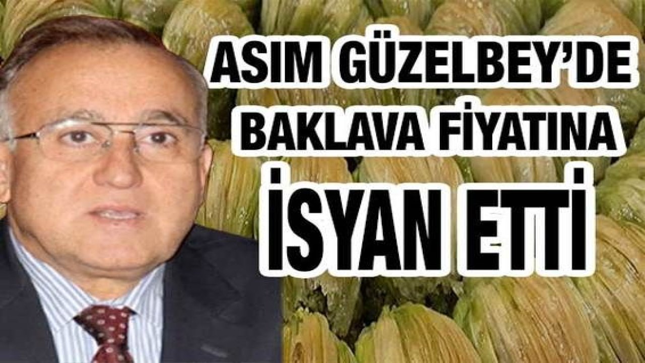 Gazintep Baklavasının Fiyatına Bir İsyanda Dr. Asım Güzelbey'den:1 adet baklava 8 TL olamaz
