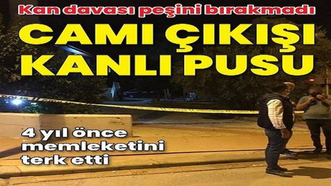 Video Haber: Cami çıkışı kanlı pusu! Memleketini terk ettiren kan davası peşini bırakmadı