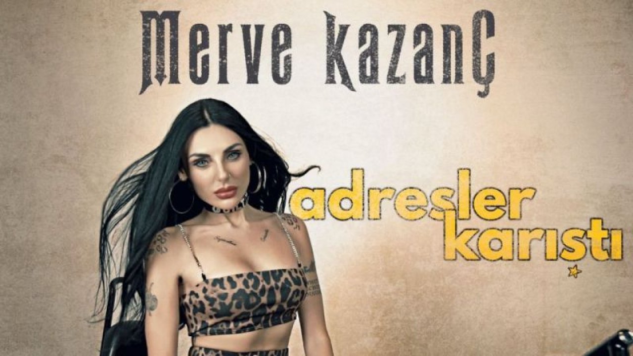 “Merve Kazanç ile Adresler Karıştı!”