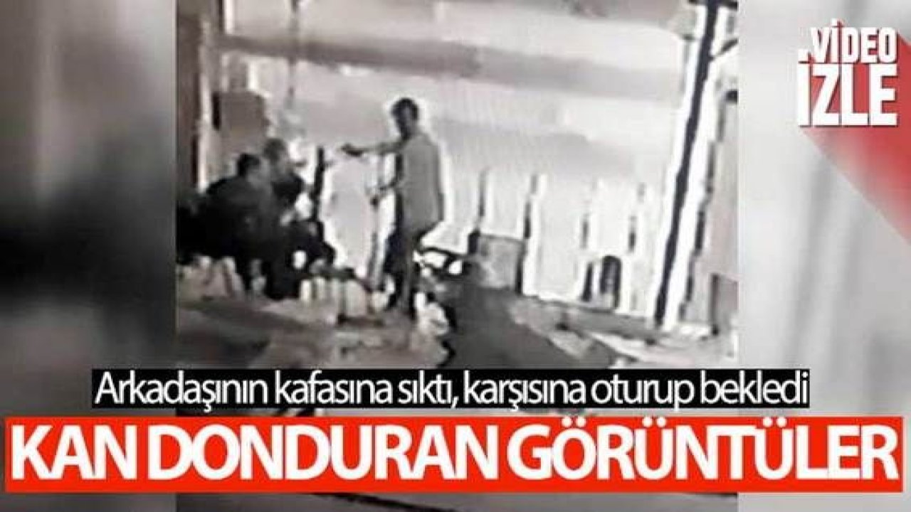 Son Dakika:Video Haber…Arkadaşının kafasına sıktı, karşısına oturup bekledi