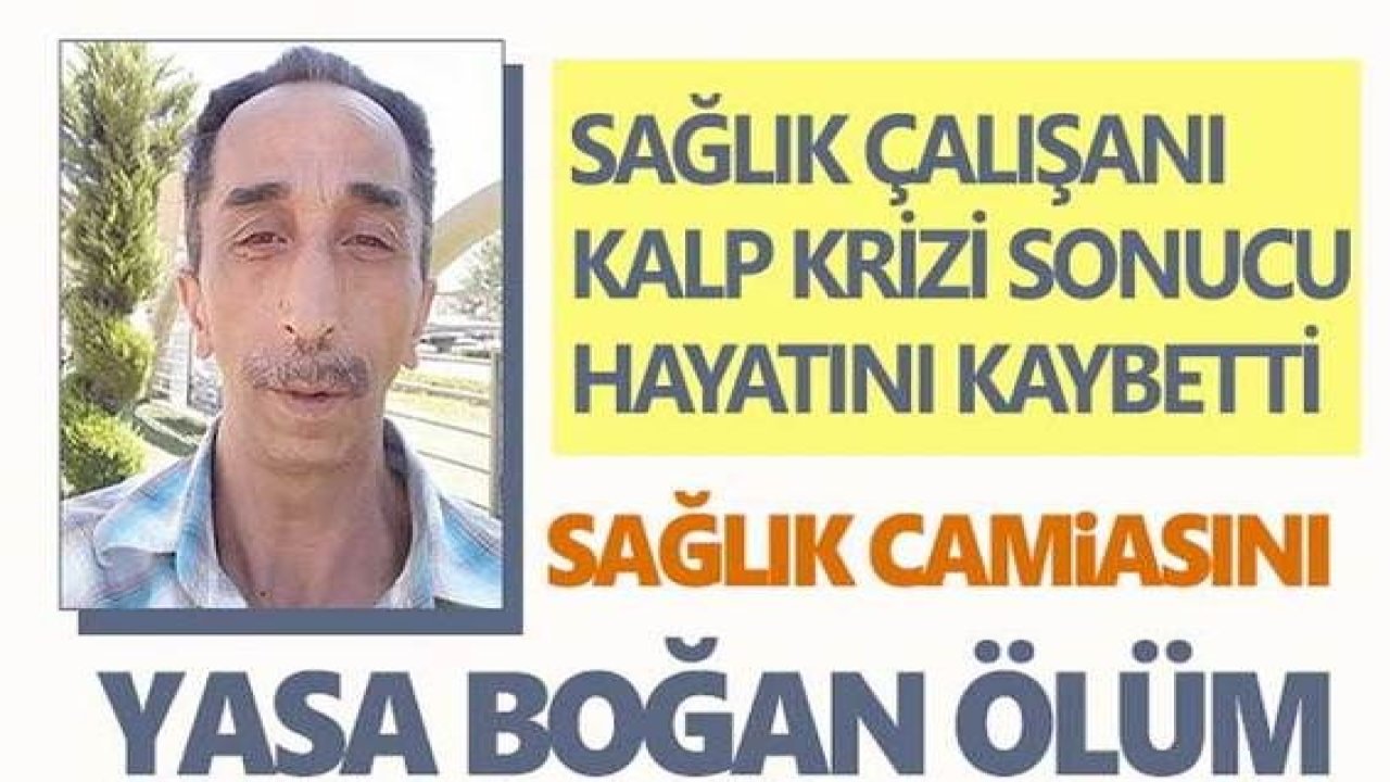 Sağlık çalışanı kalp krizi sonucu hayatını kaybetti