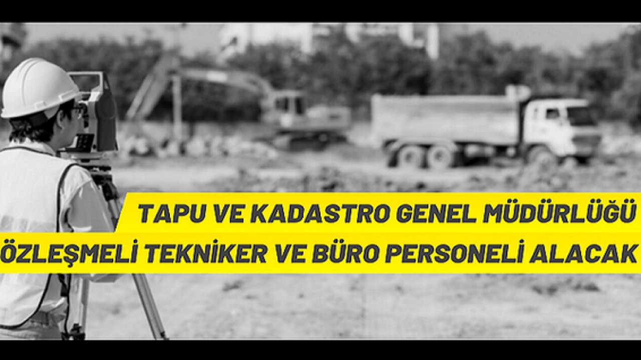 İş Arayanlar Dikkat! Tapu ve Kadastro Genel Müdürlüğü Sözleşmeli Personel alacak