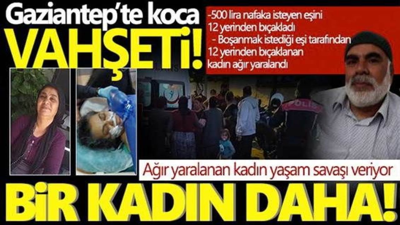 Son Dakika: Gaziantep’te Koca Dehşeti…Kocası tarafından 11 yerinden Bıçaklanan kadın yoğun bakımda