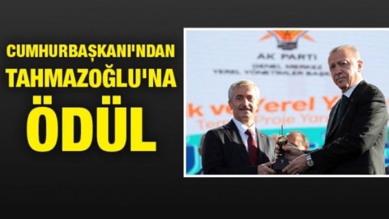 Cumhurbaşkanı'ndan Tahmazoğlu'na ödül!