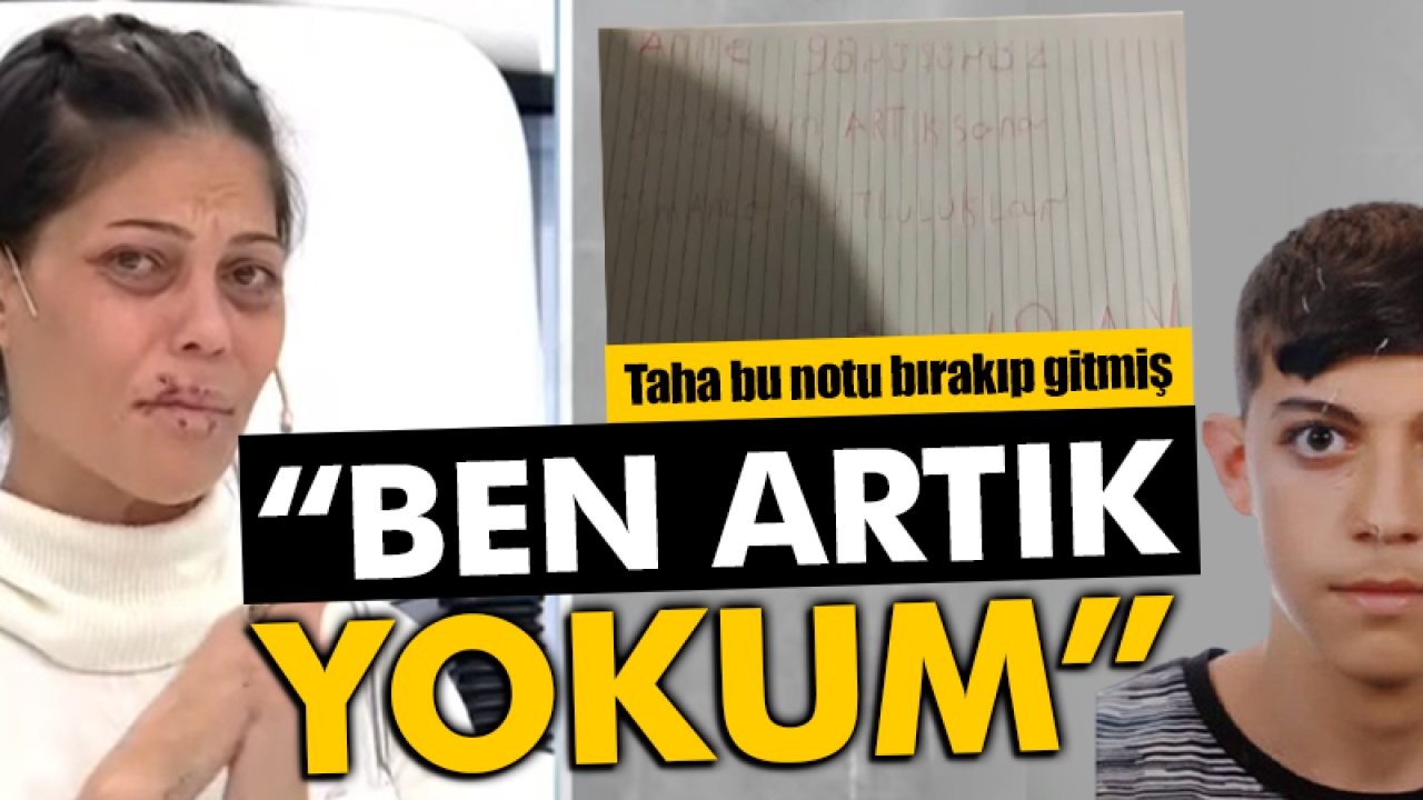 Kayıp Tuğra Taha annesine bu notu bırakıp gitmiş!