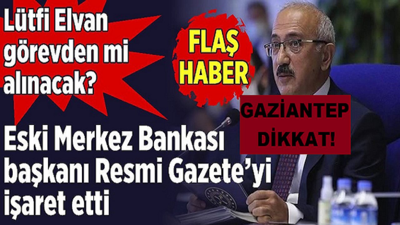 Son Dakika:Gaziantep Dikkat! İYİ Partili Durmuş Yılmaz: Bu gece Resmi Gazete’yi takip edin; bir şey olabilir! Lütfi Elvan’ın görevden alınacağı konuşuluyor.