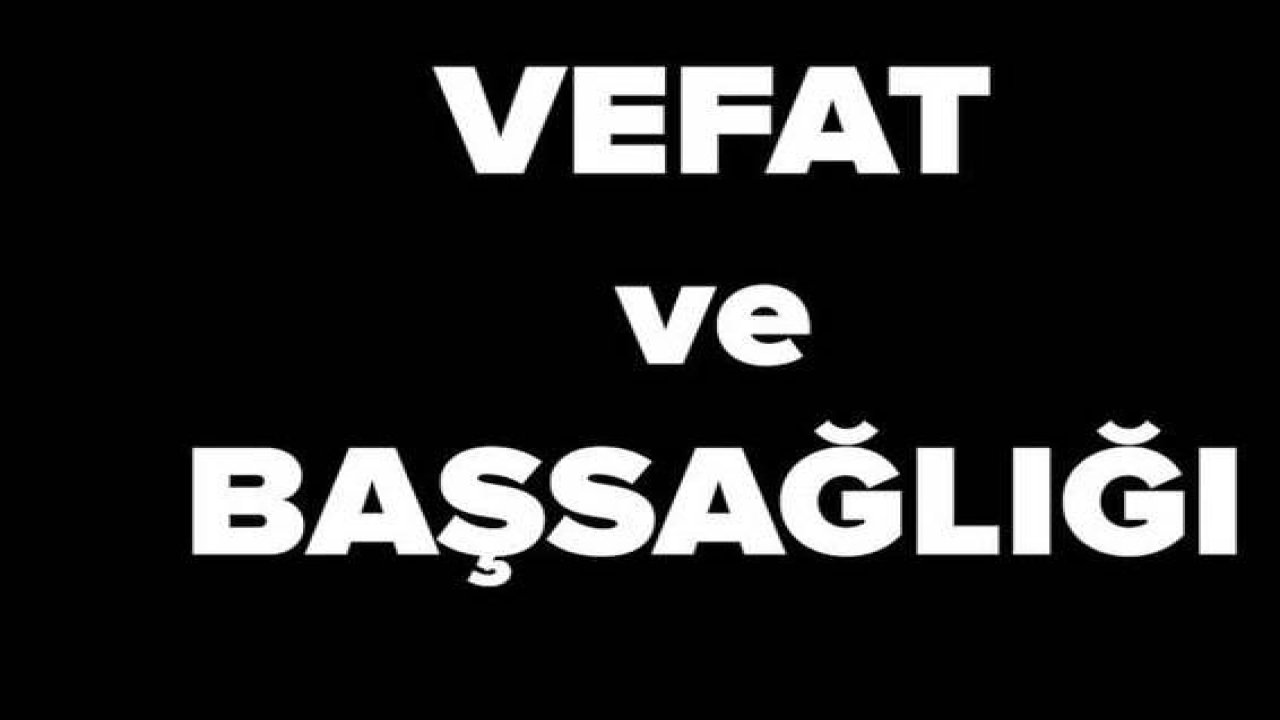 Şahinbey Belediye Başkan yardımcısının kimi vefat etti?