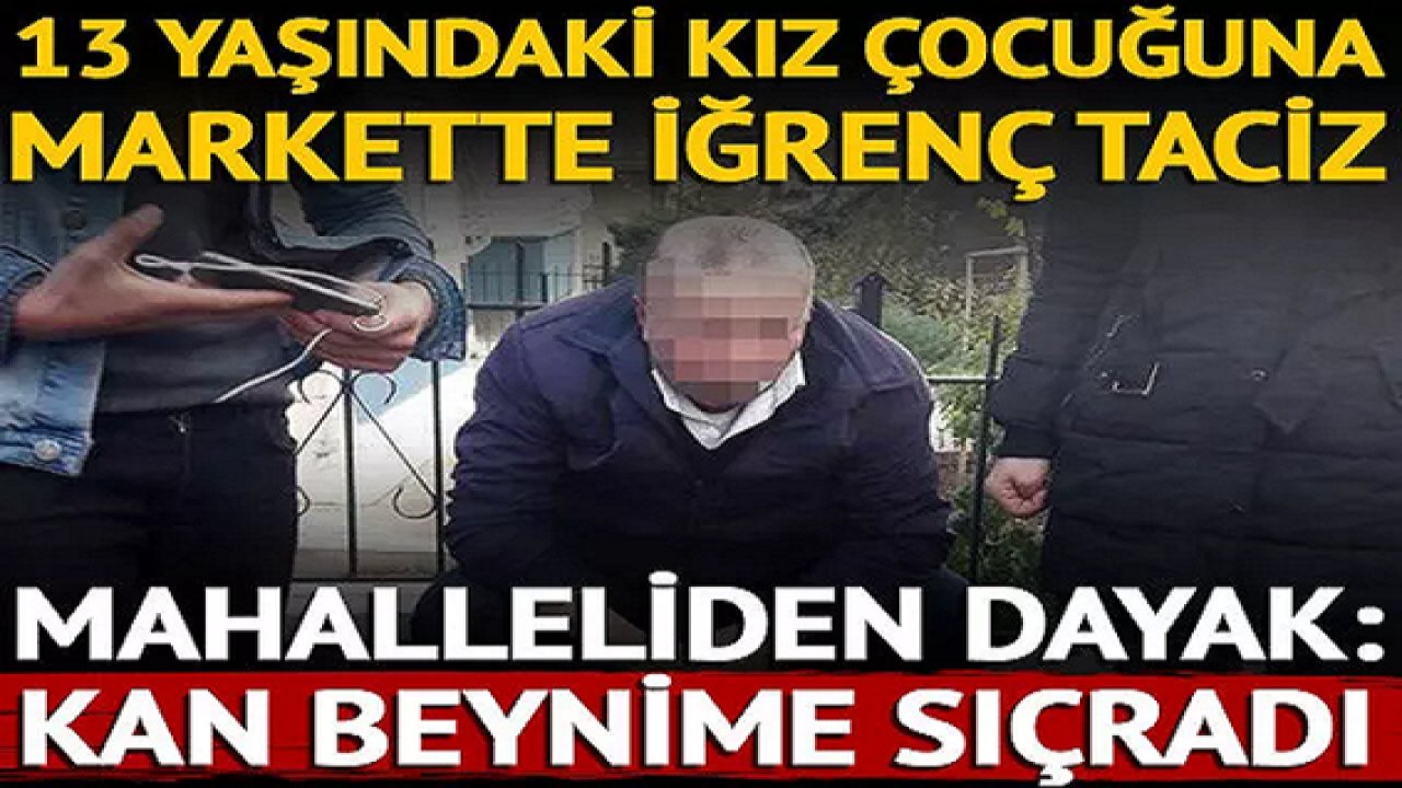 Son Dakika: 13 yaşındaki kız çocuğuna markette iğrenç taciz! Mahalleliden dayak: Kan beynime sıçradı