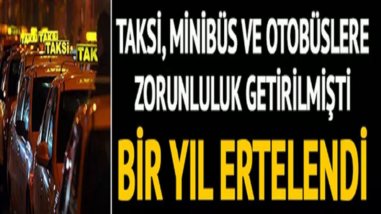 Son Dakika: Gaziantep'te Taksi minibüs ve otobüslerde kamera zorunluluğu bir yıl ertelendi