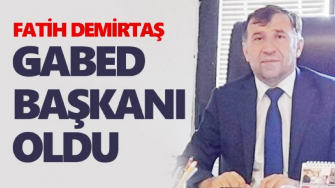 GABED'e Yeni Başkanı  Fatih Demirtaş