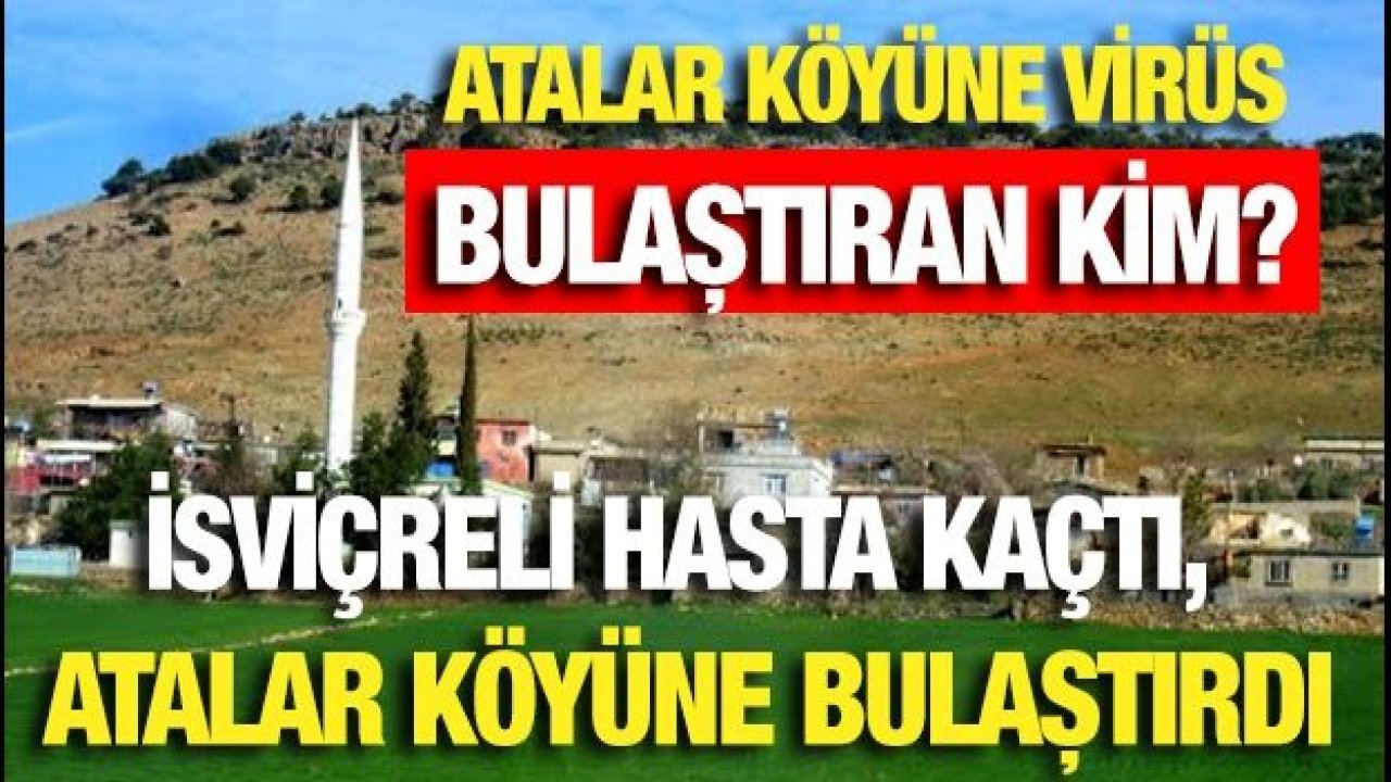 Atalar köyüne virüs bulaştıran kim?