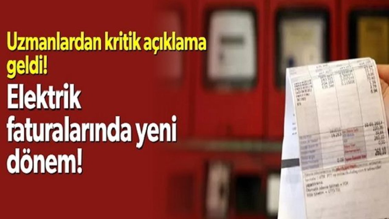 FLAŞ HABER:Elektrik faturalarında yeni dönem başlıyor
