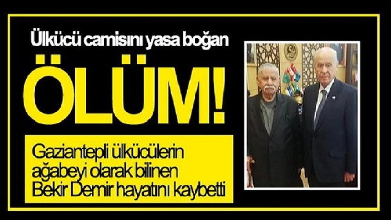 Son Dakika: Ülkücülerin Teke Bekir'i Vefat Etti!