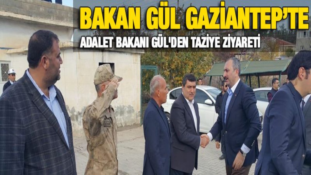 Adalet Bakanı Gül'den taziye ziyareti