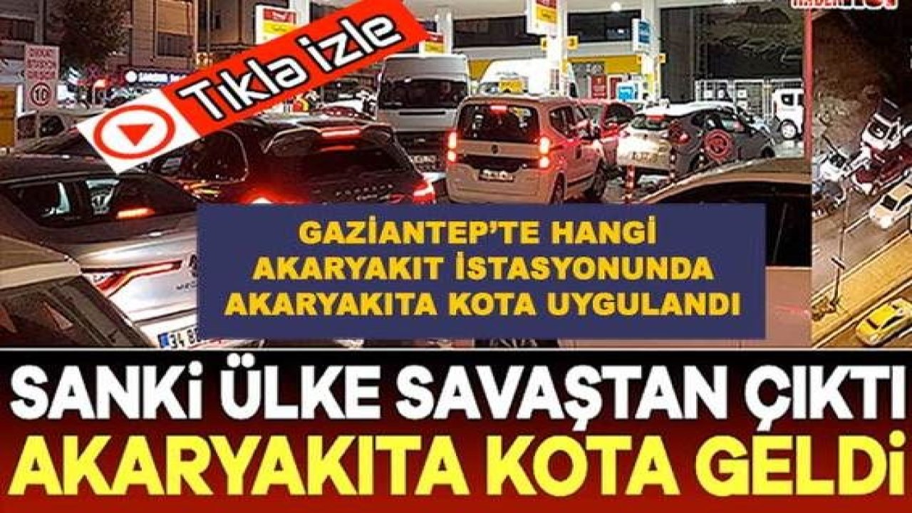 Video Haber: Gaziantep'te Hangi Petrolde Akaryakıt Almaya Gidenlere 200 TL. Sınırlaması Uygulandı!O Anlar Kamerada