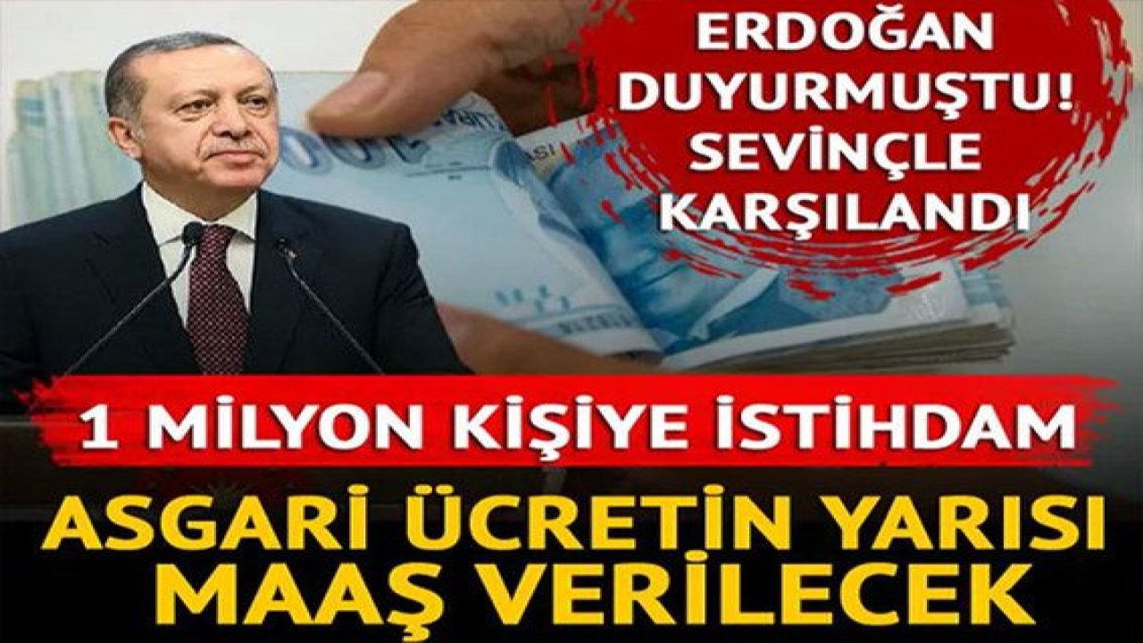 Cumhurbaşkanı duyurmuştu!  Gaziantep'te Sevinçle Karşılanmıştı! 1 milyon kişiye istihdam... Asgari ücretin yarısı maaş verilecek