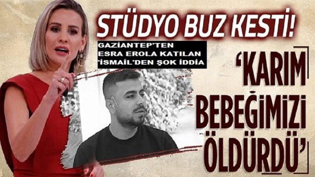 SON DAKİKA:Esra Erol'un Proğramına Gaziantep'ten Katılan İsmail'in Anlattıkları Kan dondurdu! Şok iddia! Karım İlk Bebeğimizi Öldürdü!