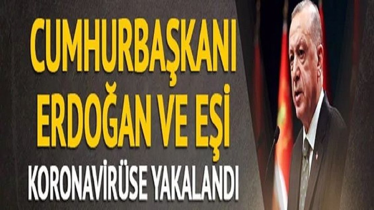 Son dakika: İşte Detaylar... Cumhurbaşkanı Erdoğan ve eşi Emine Erdoğan koronavirüse yakalandı! İşte Cumhurbaşkanı Erdoğan ve Eşi Emine Erdoğan'ın Paylaşımları...
