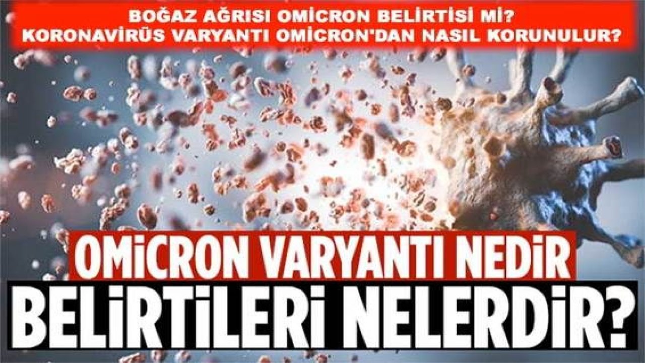 Son Dakika: Gaziantepliler Dikkat! Omicron varyantı belirtileri neler? Boğaz ağrısı Omicron belirtisi mi? Koronavirüs varyantı Omicron'dan nasıl korunulur? Bütün Detaylar Haberimizde...