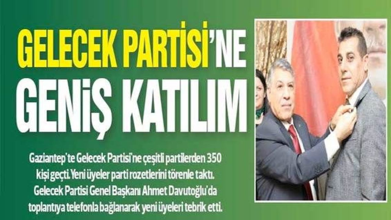 Gaziantep'te Gelecek Partisi'ne rekor katılım