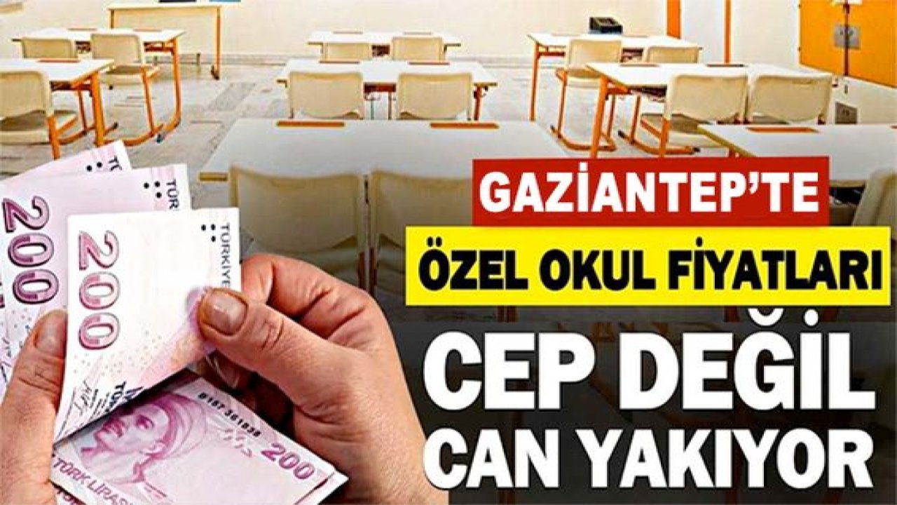 Gaziantep'te zamlar özel okullarıda vurdu!  Özel okul fiyatları cep değil can yakıyor!