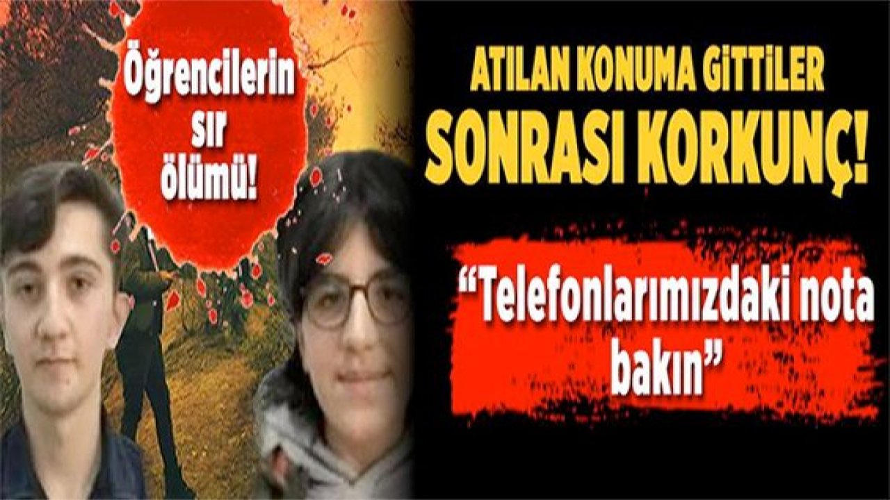 2 lise öğrencisi ölüme adım adım işte böyle gitti: "Telefonlarımızdaki nota bakın"