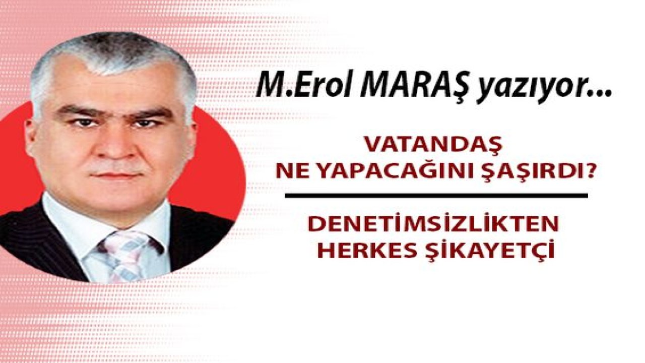 Vatandaş ne yapacağını şaşırdı? -  Denetimsizlikten herkes şikayetçi