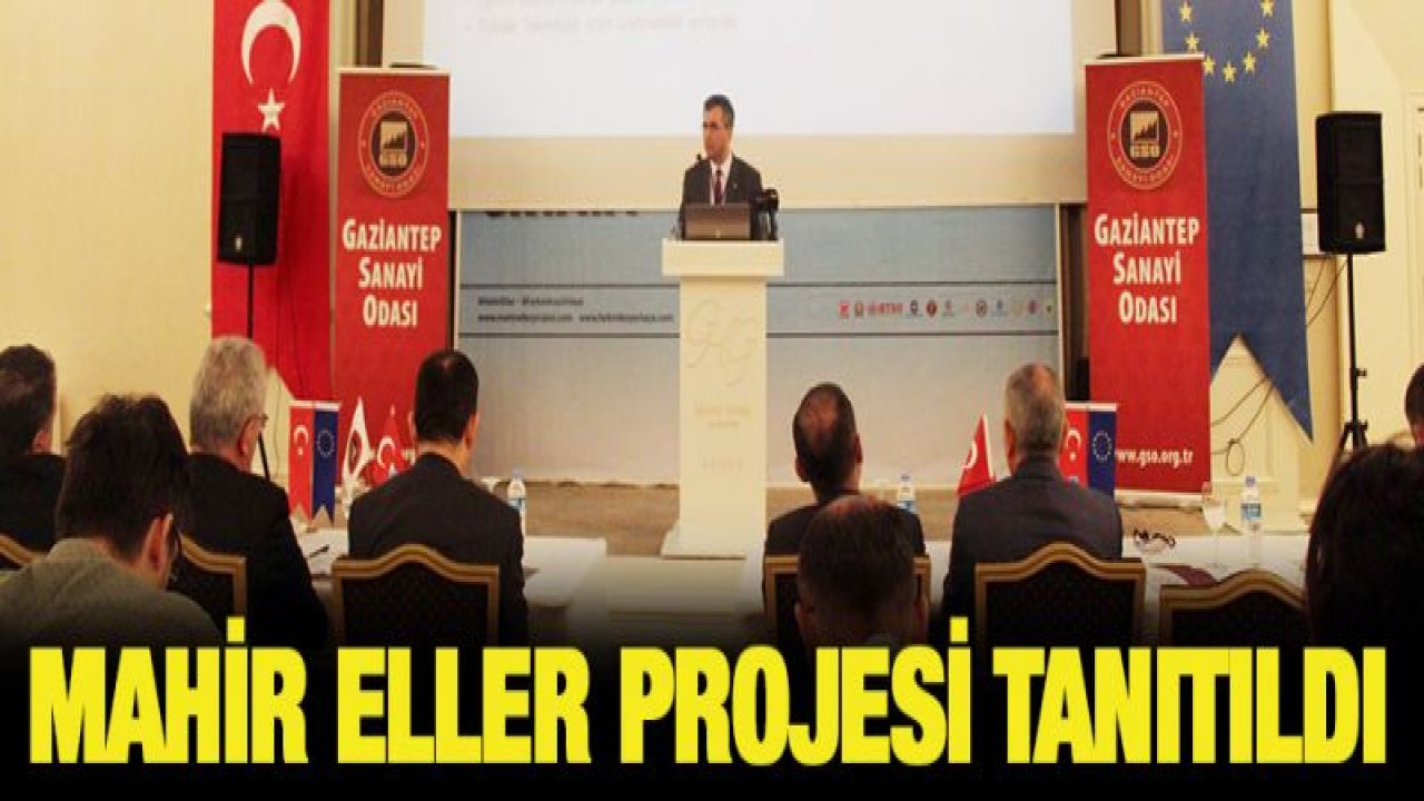 Mahir Eller projesi Gaziantep'te tanıtıldı
