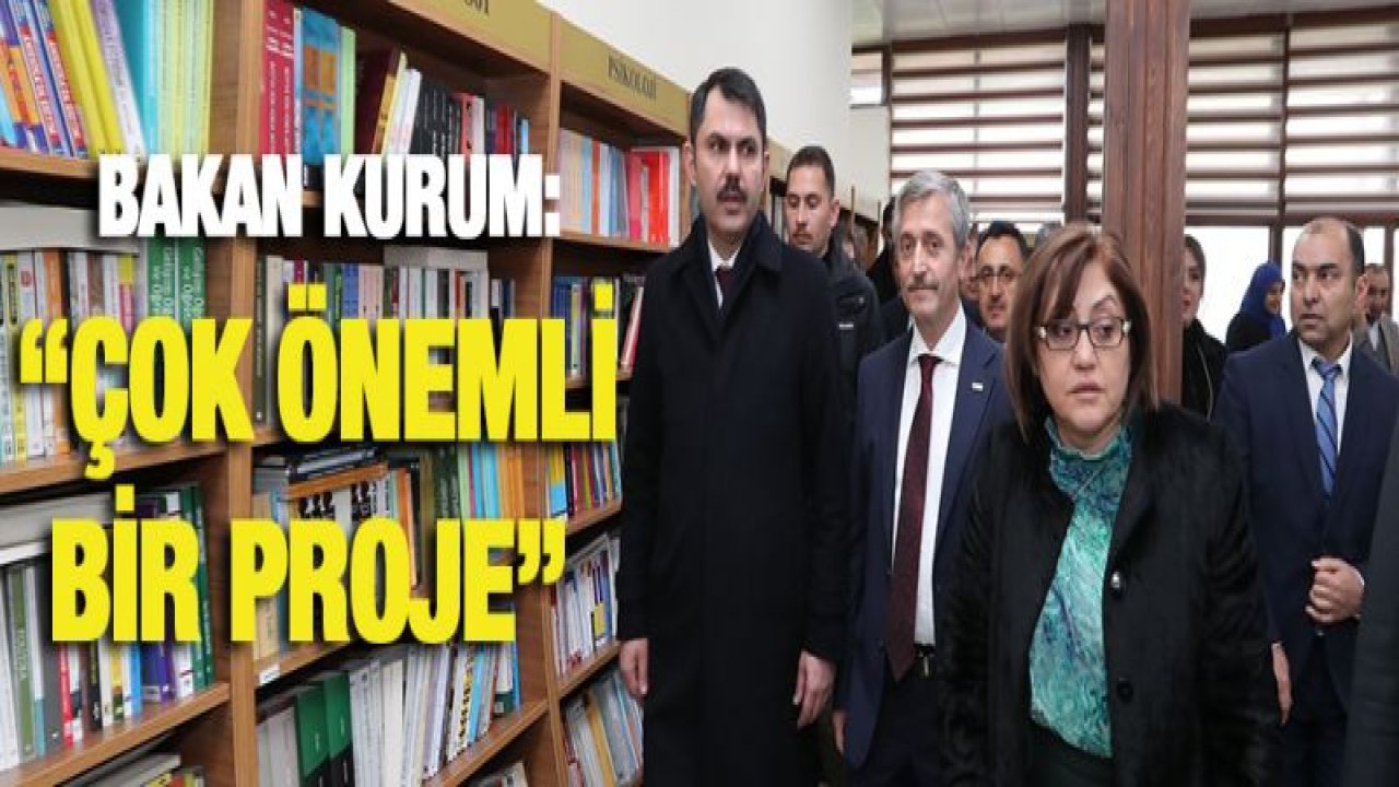 Bakan Kurum'dan Şahinbey'e övgü